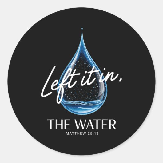 Baptism Left It In The Water Matthew 3-16 Bible Ba Ronde Sticker (Voorkant)