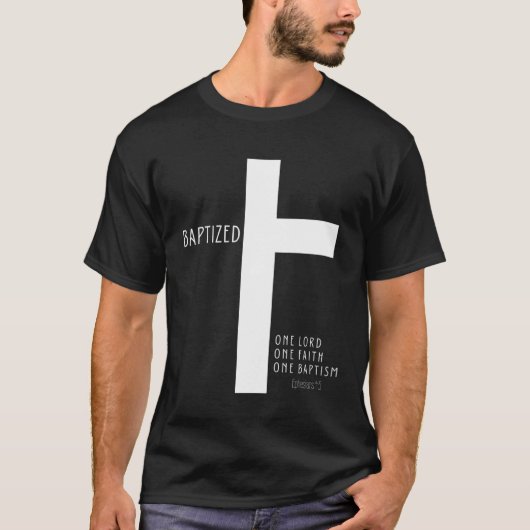 Baptism tee Eph 45 1 LORD 1 FAITH 1 BAPTISM T-shirt (Voorkant)