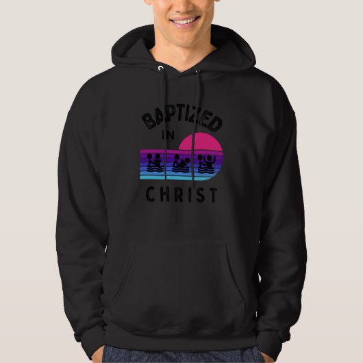 Baptized In Christ Adult Baptism and Youth Baptism Hoodie (Voorkant)