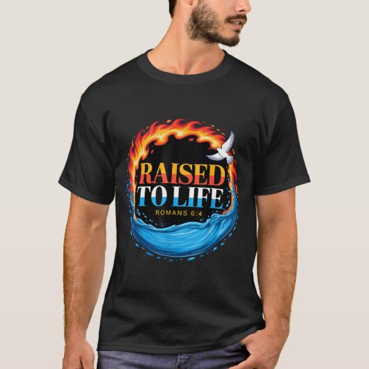 Baptized Raised To Life Romans 6-4 Christian Bapti T-shirt (Voorkant)