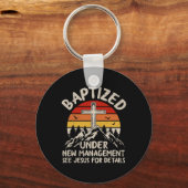 Baptized Under New Management See Jesus Baptism Ch Sleutelhanger (Voorkant)