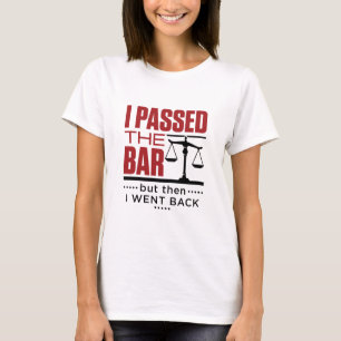 Bar Exam Funny Joke I ging de bar over T-shirt