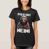 Bär Spruch Lustig Geschenk I Bevor Du Fragst Nein T-shirt (Voorkant)