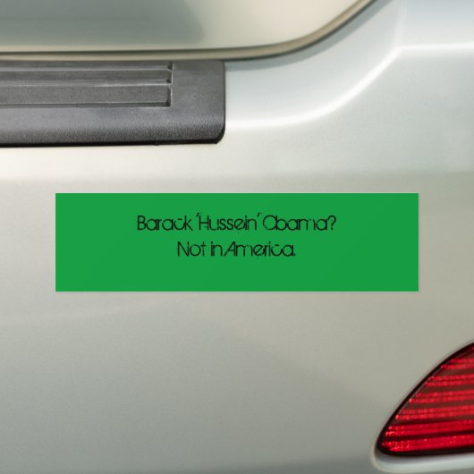 Barack 'Hussein' Obama? Niet in Amerika. Bumpersticker (Op auto)