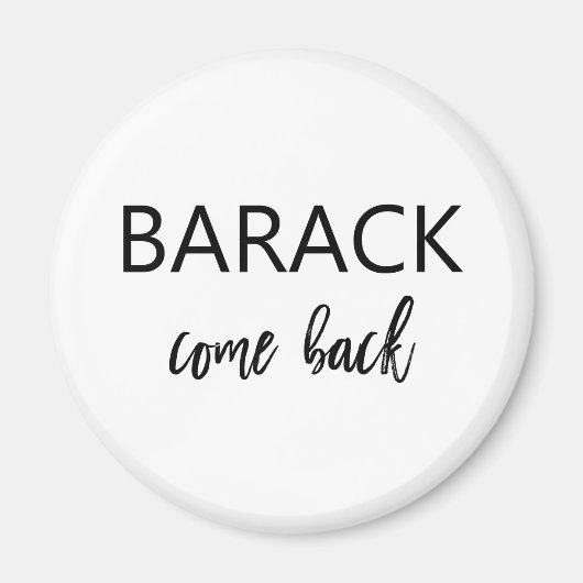 Barack, kom terug | Ontbrekende Obama Magneet (Voorkant)