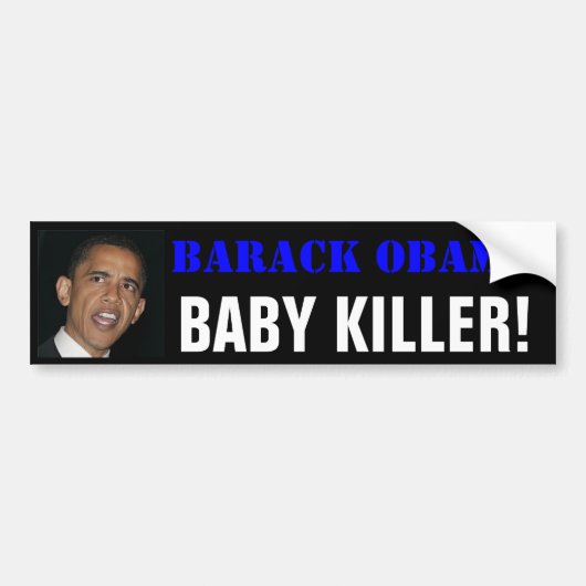 Barack OBAMA, BABY KILLER! Bumpersticker (Voorkant)