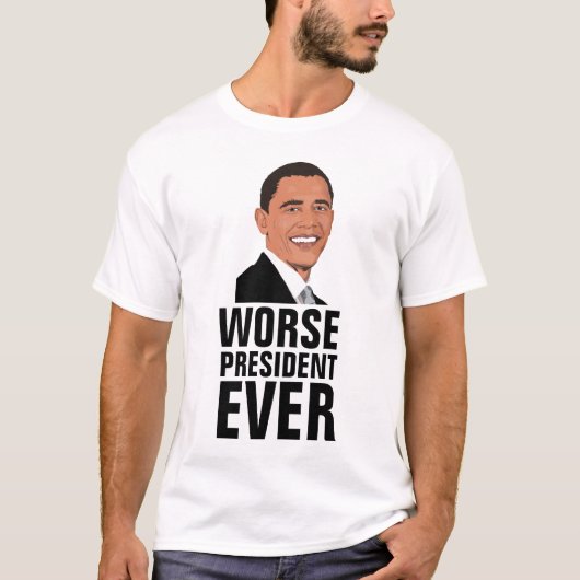 BARACK OBAMA, erger President ooit shirten T-shirt (Voorkant)