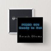 BARACK OBAMA FIRED UP READY TO GO VIERKANTE BUTTON 5,1 CM (Voorkant /achterkant)
