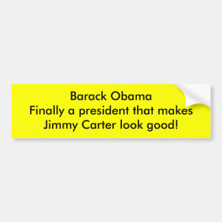 Barack Obama laat Jimmy Carter er goed uitzien Bumpersticker