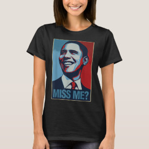 Barack Obama Portret Miss Me Citaat Liberaal-Democ T-shirt