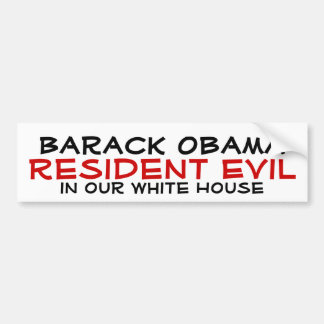 Barack Obama, President Evil, in ons Witte Huis Bumpersticker