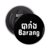 Barang ♦ Buitenlanders in Khmer Language Script ♦ Button Flesopener (Voorkant)