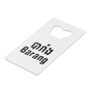 Barang ♦ Buitenlanders in Khmer Language Script ♦ Creditkaart Flessenopener