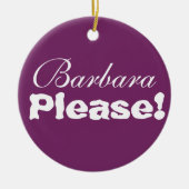 Barbara Alsjeblieft. Alsjeblieft Barbara. Keramisch Ornament (Voorkant)