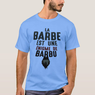 barbe_enigme_barbu_citations_humour_drole_1807_j t-shirt