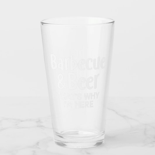 Barbecue en bier, daarom ben ik hier glas (Achterkant)