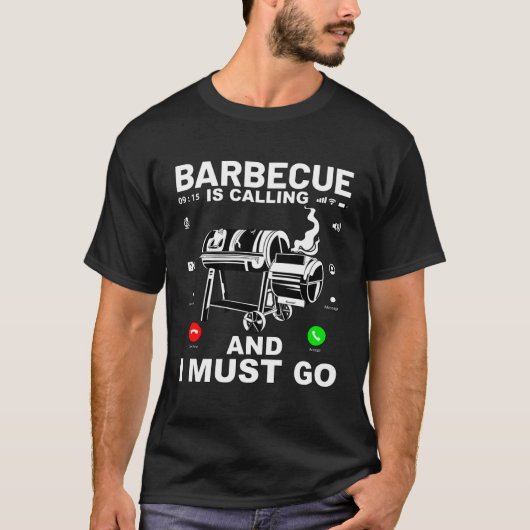 Barbecue is calling and I must go  Saying T-shirt (Voorkant)