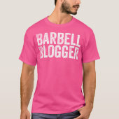 Barbell Blogger Fitness Influencer Bodybuilder Wor T-shirt (Voorkant)