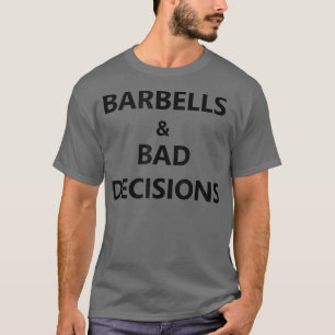 Barbells en Bad decisions Squat Deadlift Bench Gy T-shirt