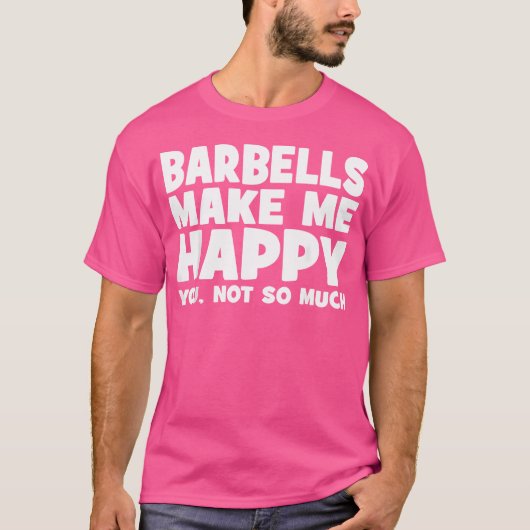 Barbells Make Me Happy - Nieuwsgierige sportschool T-shirt (Voorkant)