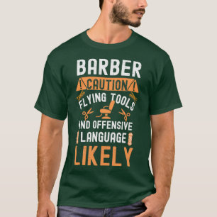 Barber Attach Flying Tools and Offsive Language T-shirt