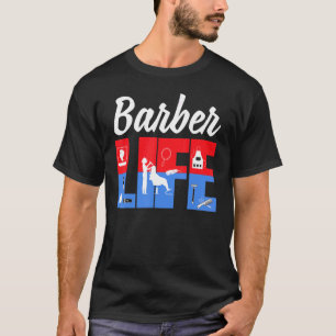 Barber Barbers Quote Haarstylist Life Pole Stuk T-shirt