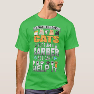 Barber Cat Lover Cant Help it Quote Design T-shirt