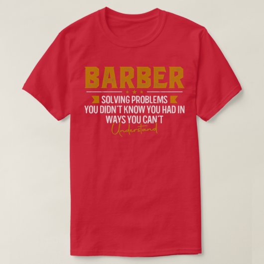 BARBER-functienaam Problemen oplossen Funny BARBER T-shirt (Design voorkant)