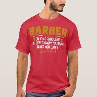 BARBER-functienaam Problemen oplossen Funny BARBER T-shirt
