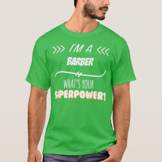 Barber Funny Superpower Slogan Gift voor elke Barb T-shirt
