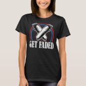 Barber - Get Faded Funny Haarstylist Coiffure T-shirt (Voorkant)