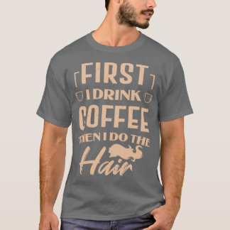 Barber Haarstylist Coffee Lover Funny Drink Gif T-shirt