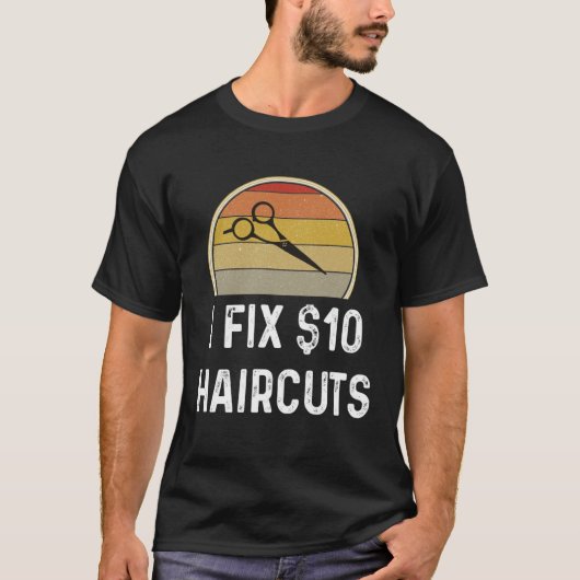 Barber  Hair Stylis I Fix 10 Haircuts T-shirt (Voorkant)