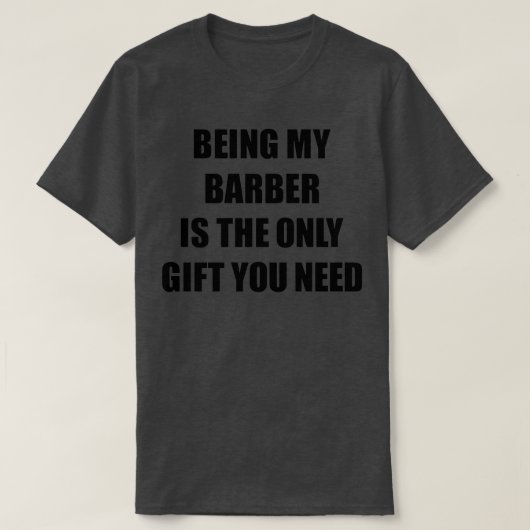 Barber is de enige die je nodig hebt. t-shirt (Design voorkant)