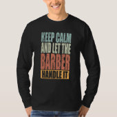 Barber Keep Calm and let the Barber handle it T-shirt (Voorkant)