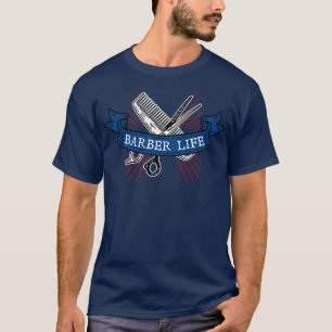 Barber Life BarberShop Haircut Hairdresser T-shirt