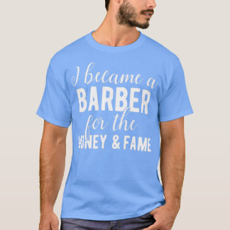 Barber Money en Fame Funny Quote T-shirt
