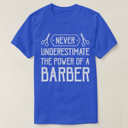 Barber onderschat nooit de kracht van een Barber 2 T-shirt (Design voorkant)