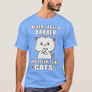 Barber vertrouwt nooit iemand die van katten houdt t-shirt