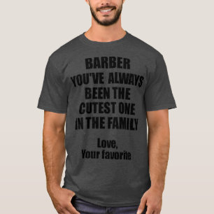 Barber Youx27ve was altijd de meest geschikte in d T-shirt