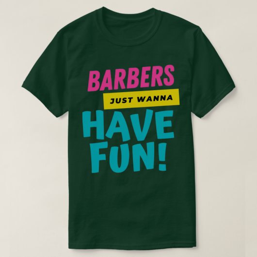 Barbers willen alleen maar een vun 2 hebben t-shirt (Design voorkant)