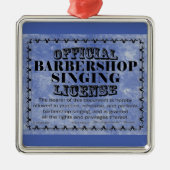 Barbershop Singing License Metal Ornament (Voorkant)