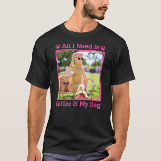 Barbie - All I Need Is Coffee & My Dog T-shirt