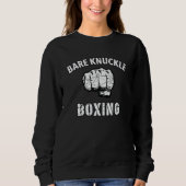 Bare Knuckle Boxing Boxer Fist Fighting Combat Spo Trui (Voorkant)