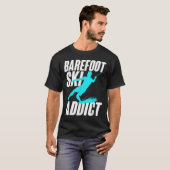 Barefoot Ski Addict Humorous Barefooter Water Spor T-shirt (Voorkant volledig)