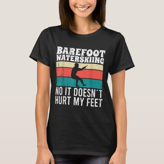 Barefoot Water Skiing No It Doesnt Pain My Feet T-shirt (Voorkant)