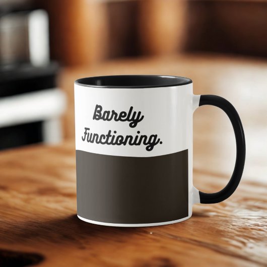 Barely Functioning Mug – Funny Morning Coffee Cup Mok