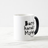 "Barely Handling Myself" Magische Mok (Voorkant rechts)