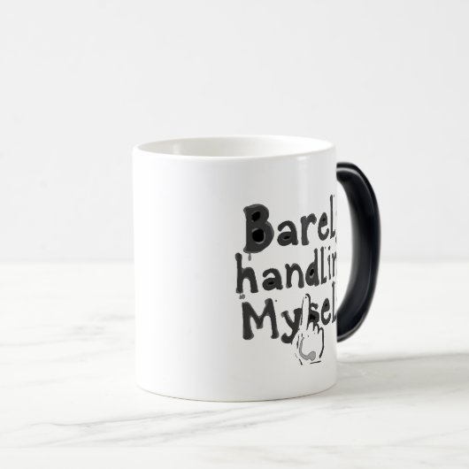 "Barely Handling Myself" Magische Mok (Voorkant rechts)