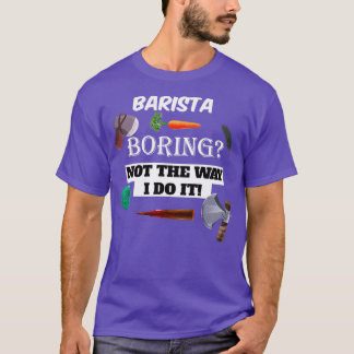 barista Boring T-shirt